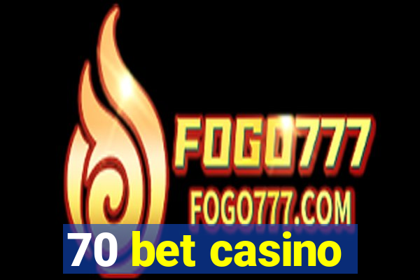 70 bet casino